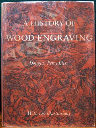 A History of Wood Engraving - Douglas Percy Bliss