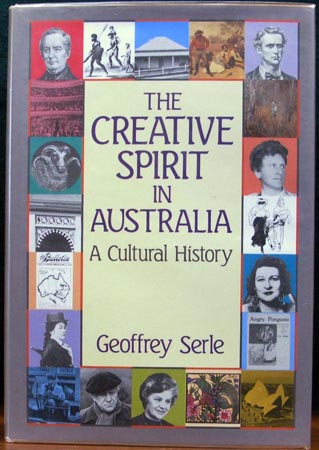 Creative Spirit in Australia - Geoffrey Serle