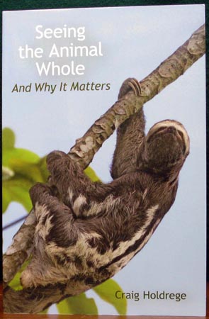 Seeing the Animal Whole - Craig Holdege