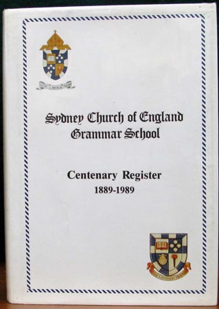Sydney Church of England Grammar School - Centenary Register 1889-1989