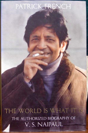 The World Is What It Is - The Authorized Biography of V. S. Naipaul - Patrick French