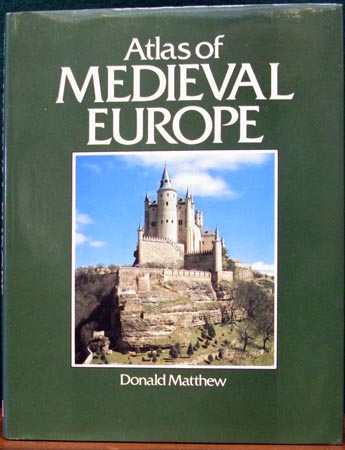 Atlas of Medieval Europe - Donald Matthew
