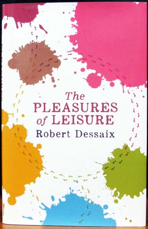 Pleasures of Leisure - Robert Dessaix