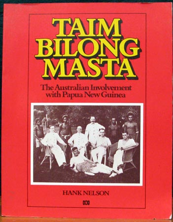 Taim Bilong Masta - Hank Nelson
