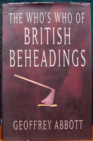 Who's Who of British Beheadings - Geoffrey Abbott
