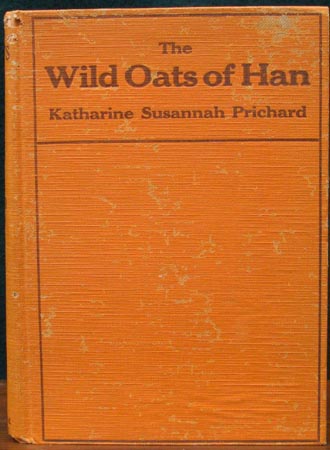 Wild Oats of Han - Katherine Susannah Prichard