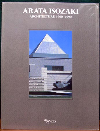 Arata Isozaki - Architecture 1960-1990