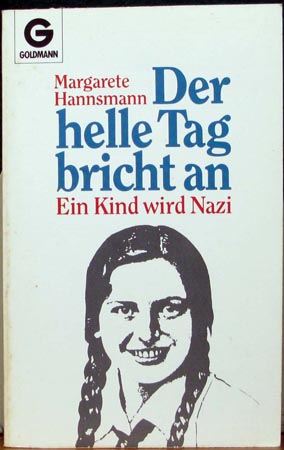 Der helle Tag bricht an - Ein Kind wird Nazi - Margarete Hannsmann