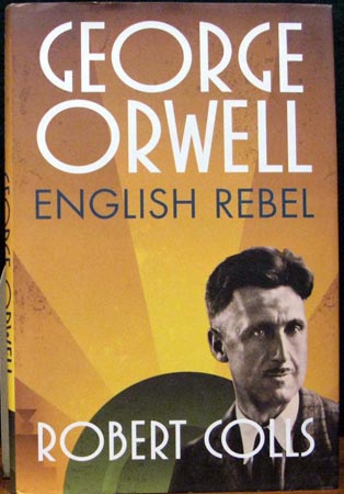 George Orwell - English Rebel - Robert Colls