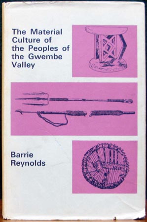 Material Culture of the Peoples of the Gwembe Valley - Barrie Reynolds