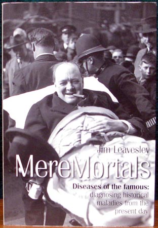 Mere Mortals - Diseases of the famous - Jim Leavesley