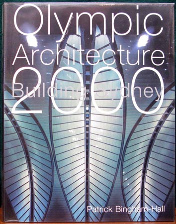 Olympic Architecture - 2000 - Building Sydney - Patrick Bingham-Hall