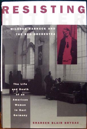 Resisting - Mildred HArnack and the Red Orchestra - Shareen Blair Brysac