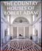 Country Houses of Robert Adam - Eileen Harris