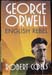 George Orwell - English Rebel - Robert Colls